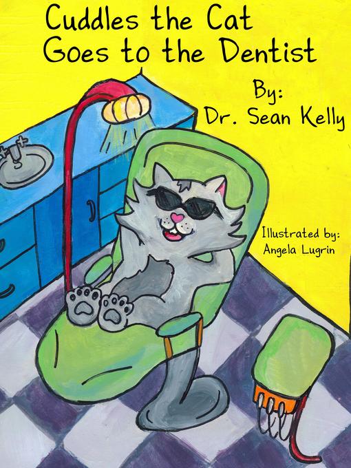 Title details for Cuddles the Cat Goes to the Dentist by Sean Kelly - Available